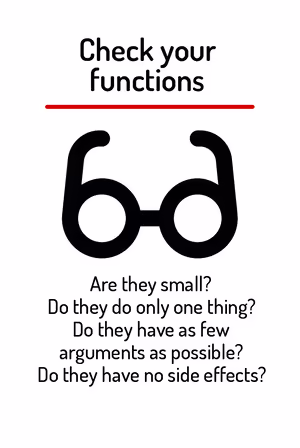 Are they small? Do they do only one thing? Do they have as few arguments as possible? Do they have no side effects?