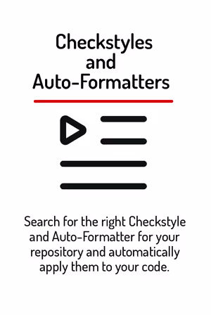 Search for the right Checkstyle and Auto-Formatter for your repository and automatically apply them to your code.