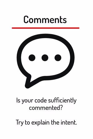 Is your code sufficiently commented? Try to explain the intent.
